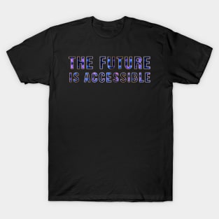 The Future Is Accessible T-Shirt